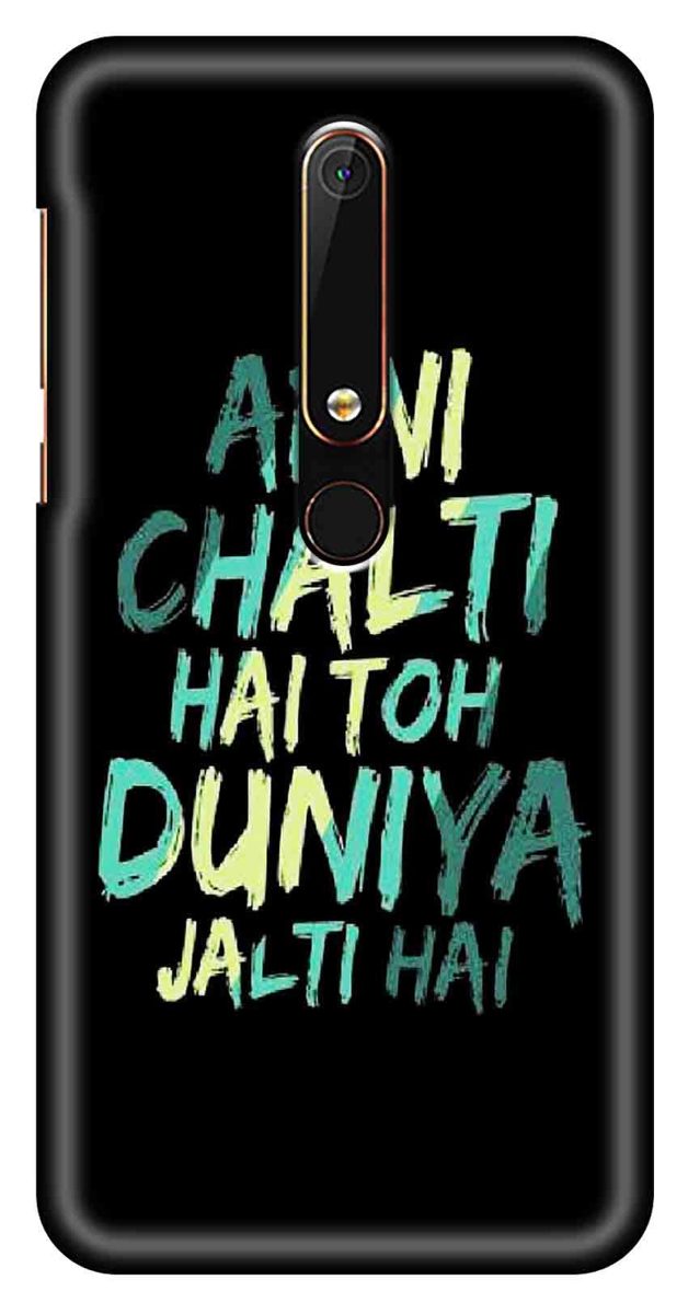 Amazon Brand - Solimo Designer Apni Chalti Hai Toh Duniya Jalthi Hai 3D Printed Hard Back Case Mobile Cover for Nokia 6 (2018)