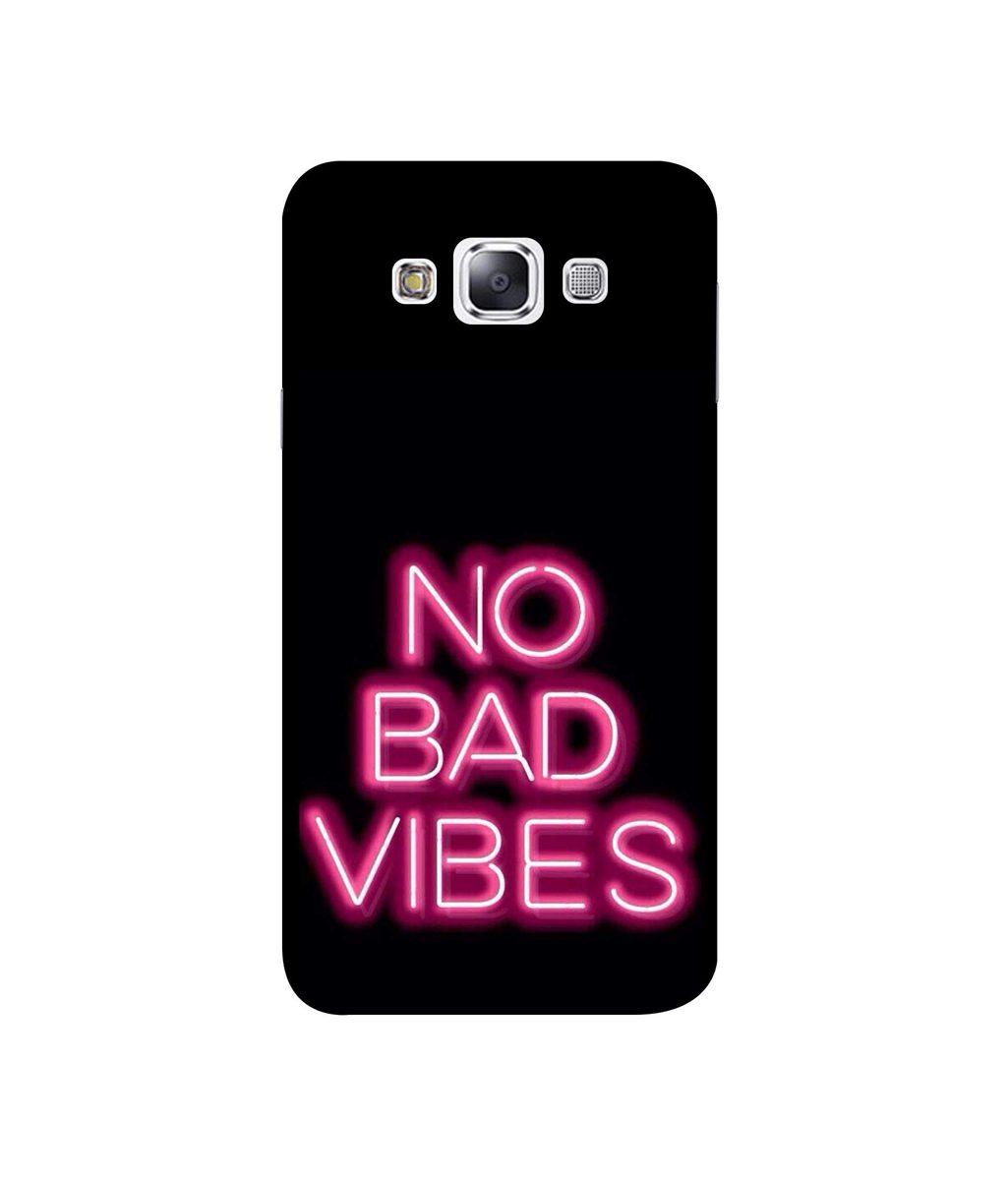 Amazon Brand - Solimo Designer No Bad Vibes 3D Printed Hard Back Case Mobile Cover for Samsung Galaxy E7